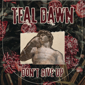 Don't Give Up by Teal Dawn