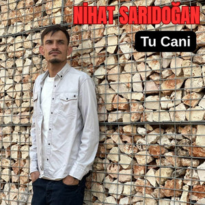 NİHAT SARIDOĞAN - Tu Cani