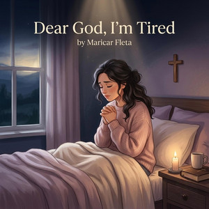 Dear God, I'm Tired by Maricar Fleta
