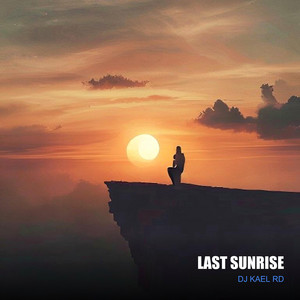 Last Sunrise by Dj Kael RD
