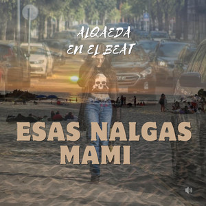 Esas nalgas mami by Alqaeda en el beat