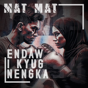 Endaw i Kyug Nengka by Matmat