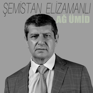 Şemistan Elizamanlı - Ağ Ümid