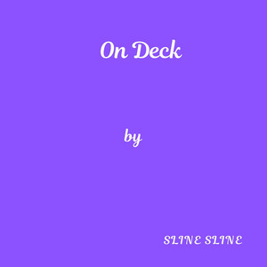 On Deck by Sline Sline
