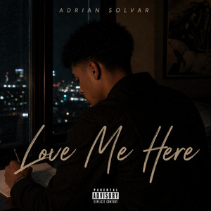 Love Me Here by Adrian Solvar