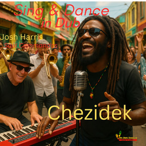 Sing & Dance (In Dub) by Chezidek, josh harris