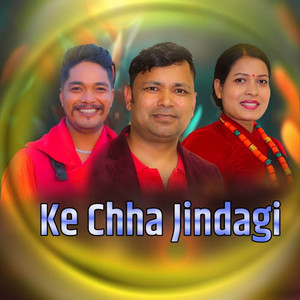 Ke Chha Jindagi