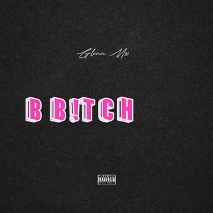 B Bitch by Glenn Mx