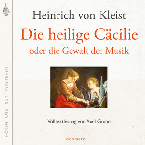 Die heilige Cäcilie oder die Gewalt der Musik (Volltextlesung von Axel Grube.)