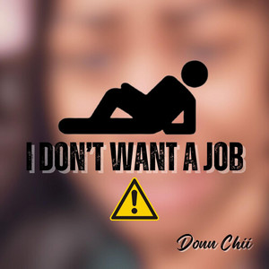 Donn Chii - I Don't Want a Job