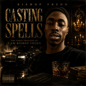 CASTING SPELLS by BISHOP FREDO