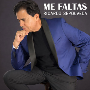 Me Faltas by Ricardo Sepúlveda