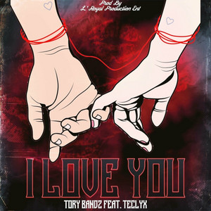 I love you by Tory Bandz, Teclyx