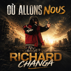 Où ALLONS NOUS by RICHARD CHANGA