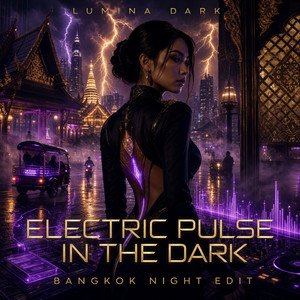 Electric Pulse in the Dark — Bangkok Night Edit by Lumina Dark