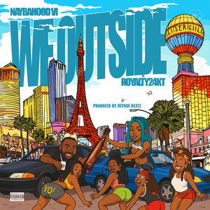 NaybaHood VI - WE OUTSIDE (feat. Royalty24kt)