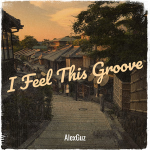 AlexGuz - I Feel This Groove