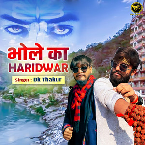 Bhole Ka Haridwar by Dk Thakur
