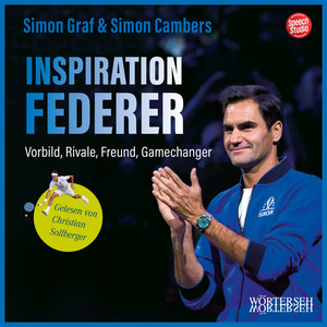 Inspiration Federer (Vorbild, Rivale, Freund, Gamechanger)
