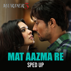 Pritam, KK & Bollywood Sped Up - Mat Aazma Re (Sped Up)