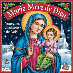 aventures musicales french - Marie mère De Dieu Nouvelle Chansons De Noël