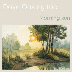 Morning sun by Dave Oakley trio