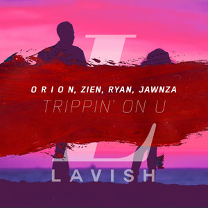 Trippin' On U by O R I O N, Zien, Ryan, JAWNZA