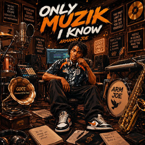 Only Muzik I Know by Armanny Joe