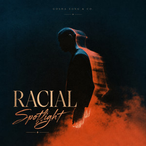 Racial Spotlight by Gosha Song & Co.