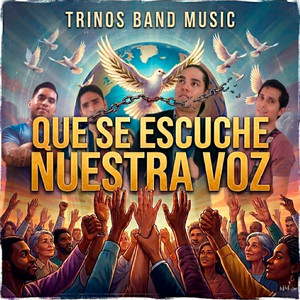 QUE SE ESCUCHE NUESTRA VOZ by TRINOS BAND MUSIC
