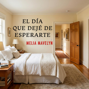El día que dejé de esperarte by Mavelyn