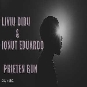 Liviu Didu - Prieten Bun (feat. Ionut Eduardo)