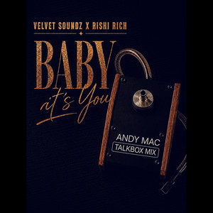 Baby it's you (Andy Mac Talkbox Mix) by Velvet Soundz, Rishi Rich, Andy Mac
