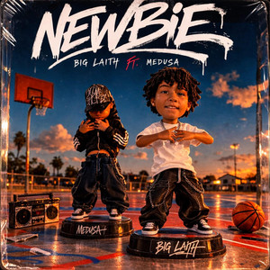 Newbie by BIG Laith, Kay Medusa