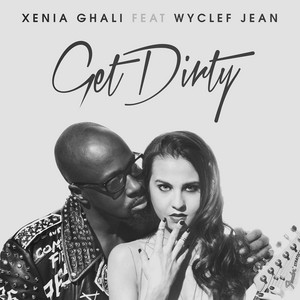 Get Dirty (feat. Wyclef Jean) by Xenia Ghali, Wyclef Jean