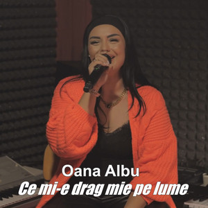 Oana Albu - Ce mi-e drag mie pe lume