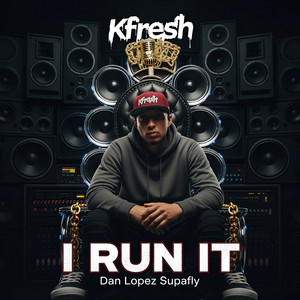 I RUN IT by Dan Lopez Supafly, Kfresh