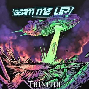 Beam Me Up by TRINITIII