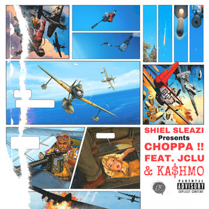 Choppa !! by Shiel Sleazi, J Clu, Ka$hmo