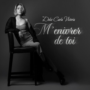 Dolce Carla Victoria - M'enivrer de toi