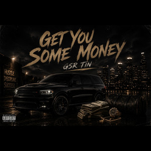 Get You Some Money by GSR Tin, Voodoo Santana
