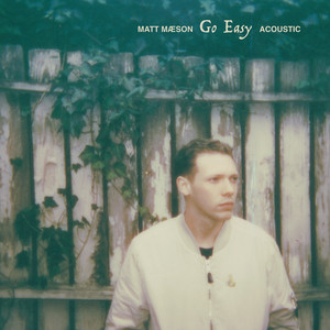 Go Easy - Acoustic by Matt Maeson