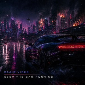 Keep The Car Running by Radio Viper