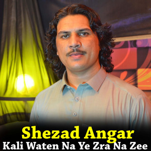 Shezad Angar - Kali Waten Na Ye Zra Na Zee