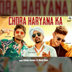 Ashoka Deswal - Chora Haryana Ka (feat. Monty Rana)