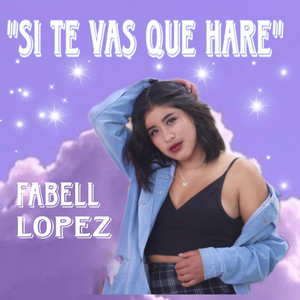 Fabell Lopez - Si Te Vas Que Haré (Version Urbana)