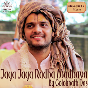 Jaya Jaya Radha Madhava- Goloknath Das (feat. MayapurTV Music)