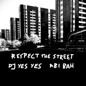 Respect The Street by Abi Bah, DJ Yes Yes