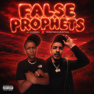 False Prophets by JJ Chosen, MikeySoChristian