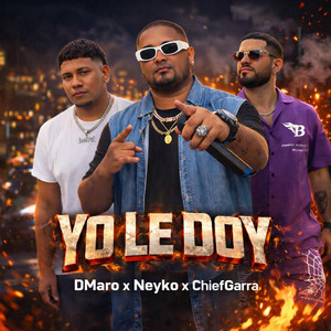 Yo le doy - Remix by DMaro, Neyko, Chief Garra